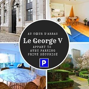 Suite George 5 + Parking Prive Et Securise Arras Exterior photo